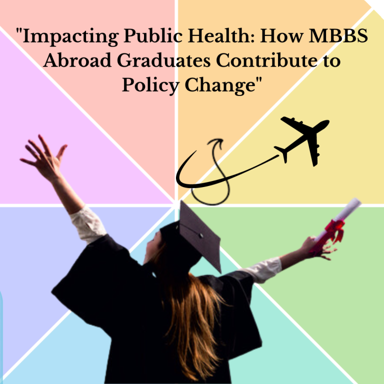 “Impacting Public Health: How MBBS Abroad Graduates Contribute to Policy Change”